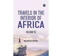 Travels in the Interior of Africa -- Volume 01
