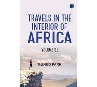 Travels in the Interior of Africa -- Volume 01