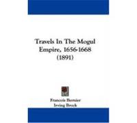 Travels in the Mogul Empire, 1656-1668 (1891) Bernier, Francois (Auteur)