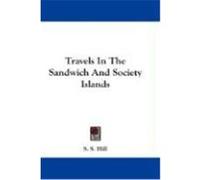 Travels in the Sandwich and Society Islands Hill, S. S. (Auteur)