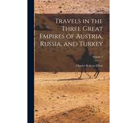Travels In The Three Great Empires Of Austria, Russia, And Turkey; Volume 2