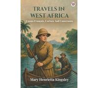 Travels In West Africa Congo Francais, Corisco And Cameroons