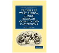 Travels In West Africa, Congo Francais, Corisco And Cameroons