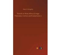Travels In West Africa (Congo Francaise, Corisco And Cameroons )