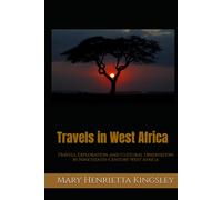Travels in West Africa: Travels, Exploration, and Cultural Observation in Nineteenth-Century West Africa