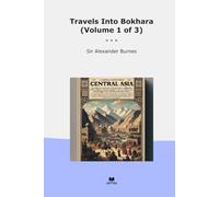 Travels Into Bokhara (Volume 1 of 3)