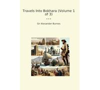 Travels Into Bokhara (Volume 1 of 3)