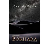Travels Into Bokhara: Volume I, II, & III, Complete