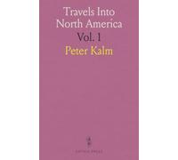 Travels Into North America: Natural History, Agriculture, and Society