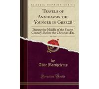 Travels of Anacharsis the Younger in Greece, Vol. 3 of 6: During the Middle of the Fourth Century, Before the Christian Æra (Classic Reprint)