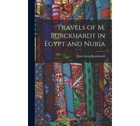 Travels Of M. Burckhardt In Egypt And Nubia