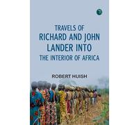 Travels of Richard and John Lander into the interior of Africa