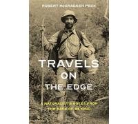 Travels on the Edge A Naturalist’s Notes from the Back of Beyond - Robert McCracken Peck - The American Philosophical Society Press - ebook (ePub) - Livre
