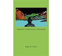 Travels Through a Window by Roger D. Taylor Roger D. Taylor (Auteur)