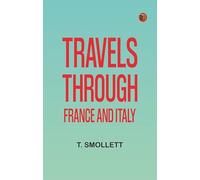 Travels through France and Italy