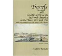 Travels Through the Middle Settlements in North-America in the Years 1759 and 1760: With Observations Upon the State of the Colonies Burnaby, Andrew (Auteur)