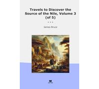 Travels to Discover the Source of the Nile, Volume 3 (of 5)