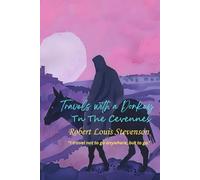 Travels with a Donkey in The Cevennes: “I travel not to go anywhere, but to go.”