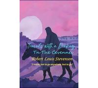 Travels with a Donkey in The Cevennes: “I travel not to go anywhere, but to go.”