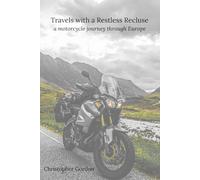 Travels with a Restless Recluse: a motorcycle journey through Europe