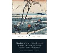 Travels with a Writing Brush: Classical Japanese Travel Writing from the Manyoshu to Basho