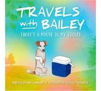 Travels with Bailey Theres a Mouse in My Cooler - Amazon Digital Services LLC KDP - Amazon Digital Services LLC KDP - Livre en Anglais Amazon Digital Services LLC KDPAmazon Digital Services LLC KDP (A