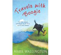 Travels With Boogie: 500 Mile Walkies and Boogie Up the River in One Volume