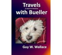 Travels with Bueller In Search of America: A Travelogue of Sorts