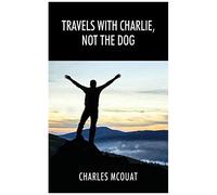 Travels With Charlie, Not The Dog