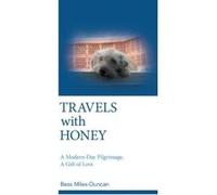 Travels with Honey: A Modern-Day Pilgrimage, a Gift of Love - [Version Originale] Bess Miles - Duncan (Auteur)