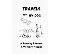 Travels with My Dog: A Journey Planner & Memory Keeper