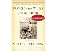 Travels with Myself and Another A Memoir by Martha Gellhorn Martha Gellhorn (Auteur)