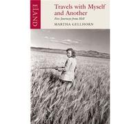 Travels with Myself and Another by Martha Gellhorn Gellhorn, Martha (Auteur)