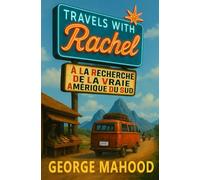 Travels with Rachel: À la recherche de la vraie Amérique du Sud