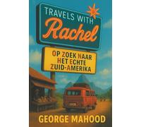 Travels with Rachel: Op zoek naar het echte Zuid-Amerika