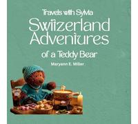 Travels with Sylvia: Switzerland Adventures of a Teddy Bear