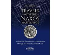 Travels With the Naxos Masterpiece: An Introduction to Greek Numismatics Through the Lives of a Sicilian Coin