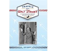 Travels with Walt Disney: A Photographic Voyage Around the World