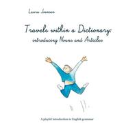Travels Within A Dictionary: Introducing Nouns And Articles - A Playful Introduction To English Grammar