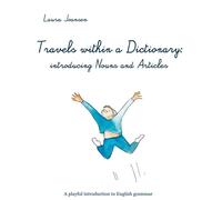Travels within a dictionary: introducing nouns and articles - a playful introduction to english grammar