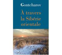 Travers la siberie orientale (A) - Ivan Gontcharov - L'herne - broché - Roman