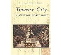 Traverse City in Vintage Postcards, (Mi), The Postcard History Series Charles Spaulding Wright (Auteur)