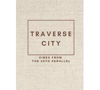 Traverse City: Vibes from the 45th Parallel