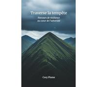 Traverse la tempête: Parcours de résilience au coeur de l'adversité
