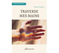 Traverse mes mains (Chansons et Poèmes) - William Carrulla - Atramenta - broché - Poésie