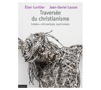 Traversée du christianisme : Exégèse, anthropologie, psychanalyse