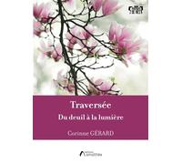 Traversée Du deuil à la lumière - Corinne Gérard - Amalthee - broché - Biographie