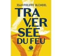 Traversée du feu - Jean-Philippe Blondel - Iconoclaste Eds De L' - broché - Roman