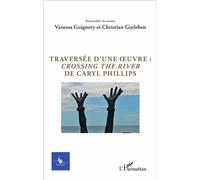 Cycnos Volume 32 N° 1/2016 - Traversée D'une Oeuvre : Crossing The River De Caryl Phillips