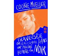 Traversée en eau claire dans une piscine peinte en noir - Cookie Mueller - 10/18 - Poche - Roman